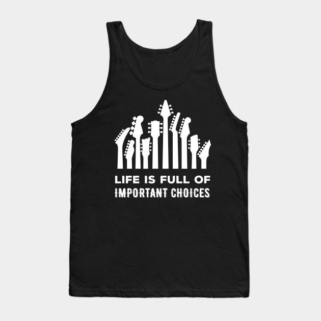 Life Is Full Of Important Choices Tank Top by dokgo